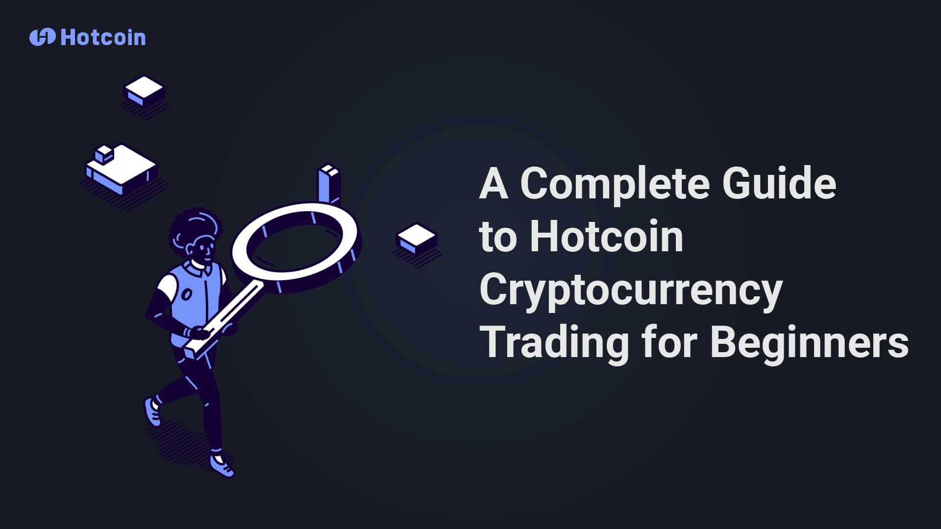 A Complete Beginner’s Guide to Hotcoin